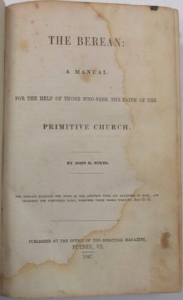 Item #39582 THE BEREAN. A MANUAL FOR THE HELP OF THOSE WHO SEEK THE FAITH OF THE PRIMITIVE...