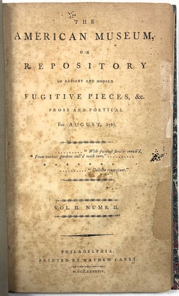Item #39618 THE AMERICAN MUSEUM, OR REPOSITORY OF ANCIENT AND MODERN FUGITIVE PIECES, &C. PROSE...