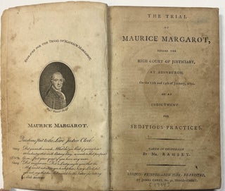 Item #39683 THE TRIAL OF MAURICE MARGAROT, BEFORE THE HIGH COURT OF JUSTICIARY, AT EDINBURGH, ON...