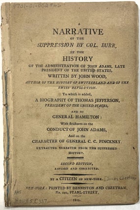 Item #39684 A NARRATIVE OF THE SUPPRESSION BY COL. BURR, OF THE HISTORY OF THE ADMINISTRATION OF...