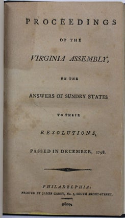 Item #39730 PROCEEDINGS OF THE VIRGINIA ASSEMBLY, ON THE ANSWERS OF SUNDRY STATES TO THEIR...