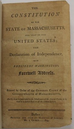 Item #39741 THE CONSTITUTION OF THE STATE OF MASSACHUSETTS, AND THAT OF THE UNITED STATES; THE...