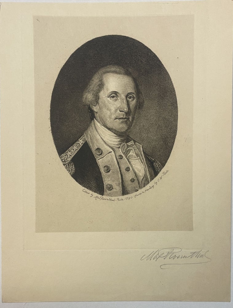 Item #39742 MAX ROSENTHAL'S ETCHING OF GEORGE WASHINGTON, "FROM A PAINTING BY C.W. PEALE." SIGNED "MAX ROSENTHAL" OUTSIDE THE BORDER IN NEAT PENCIL SCRIPT. George Washington, Max Rosenthal.