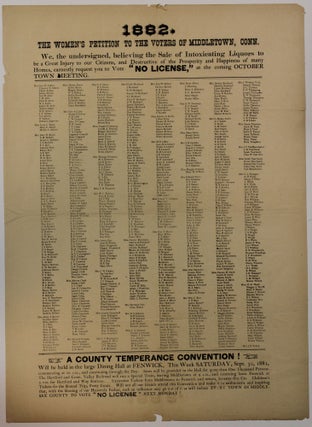 Item #39763 1882. THE WOMEN'S PETITION TO THE VOTERS OF MIDDLETOWN, CONN. WE, THE UNDERSIGNED,...