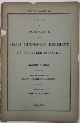 Item #39770 HISTORY OF COMPANY E OF THE SIXTH MINNESOTA REGIMENT OF VOLUNTEER INFANTRY. WITH AN...