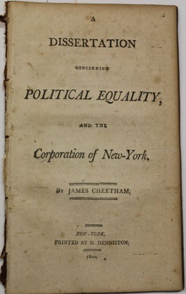 Item #39772 A DISSERTATION CONCERNING POLITICAL EQUALITY, AND THE CORPORATION OF NEW-YORK. James...