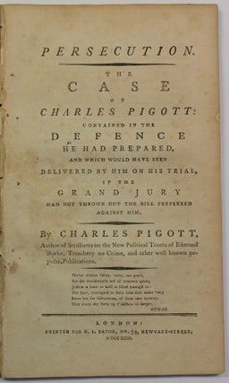 Item #39775 PERSECUTION. THE CASE OF CHARLES PIGOTT: CONTAINED IN THE DEFENCE HE HAD PREPARED,...