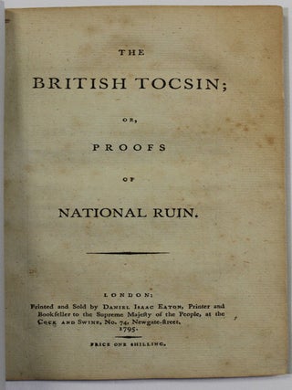 Item #39807 THE BRITISH TOCSIN; OR, PROOFS OF NATIONAL RUIN. Daniel Isaac Eaton