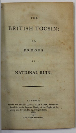 Item #39807 THE BRITISH TOCSIN; OR, PROOFS OF NATIONAL RUIN. Daniel Isaac Eaton