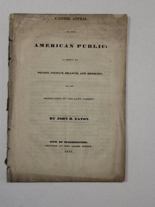 Item #39888 CANDID APPEAL TO THE AMERICAN PUBLIC: IN REPLY TO MESSRS. INGHAM, BRANCH, AND...