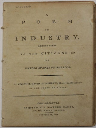 Item #39897 A POEM ON INDUSTRY. ADDRESSED TO THE CITIZENS OF THE UNITED STATES OF AMERICA. BY...
