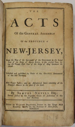Item #39950 THE ACTS OF THE GENERAL ASSEMBLY OF THE PROVINCE OF NEW-JERSEY, FROM THE TIME OF THE...