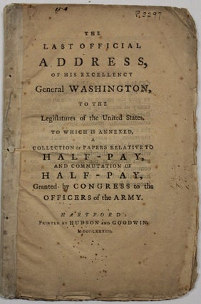 Item #39968 THE LAST OFFICIAL ADDRESS, OF HIS EXCELLENCY GENERAL WASHINGTON, TO THE LEGISLATURES...
