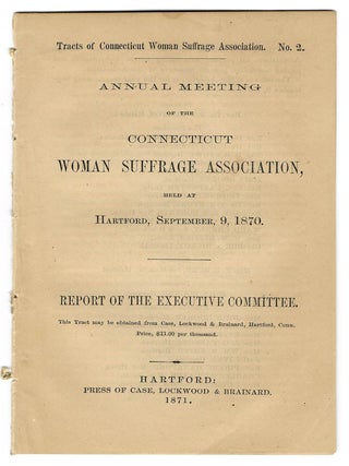 Item #40167 ANNUAL MEETING OF THE CONNECTICUT WOMAN SUFFRAGE ASSOCIATION, HELD AT HARTFORD,...