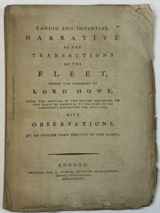CANDID AND IMPARTIAL NARRATIVE OF THE TRANSACTIONS OF THE FLEET, UNDER THE COMMAND OF LORD HOWE, Thomas O'Beirne.