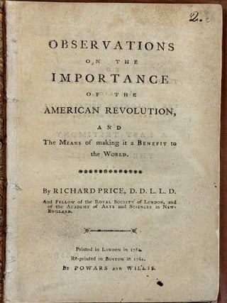 OBSERVATIONS ON THE IMPORTANCE OF THE AMERICAN REVOLUTION, AND THE MEANS OF MAKING IT A BENEFIT. Richard Price.