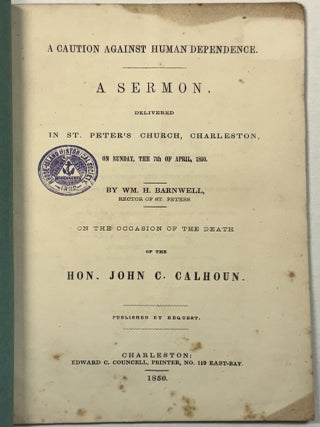 Item #40354 A CAUTION AGAINST HUMAN DEPENDENCE. A SERMON, DELIVERED IN ST. PETER'S CHURCH,...