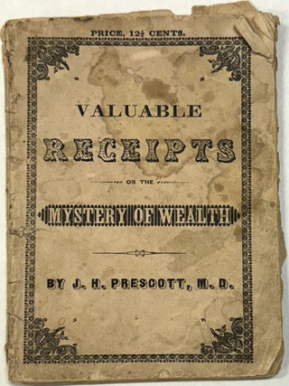 Item #40523 VALUABLE RECEIPTS, OR THE MYSTERY OF WEALTH; CONTAINING THE LADY'S COOK-BOOK,...