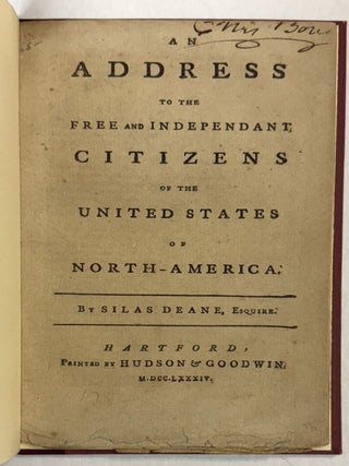 AN ADDRESS TO THE FREE AND INDEPENDANT CITIZENS OF THE UNITED STATES OF NORTH - AMERICA. Silas Deane.