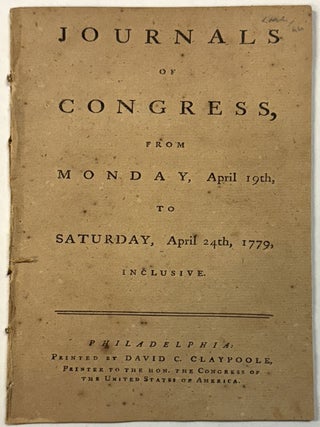 Item #40643 JOURNALS OF CONGRESS, FROM MONDAY, APRIL 19TH, TO SATURDAY, APRIL 24TH, 1779,...