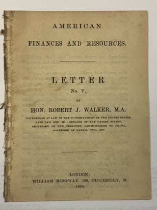 Item #40692 AMERICAN FINANCES AND RESOURCES. LETTER NO. V. OF HON. ROBERT J. WALKER, M. A....