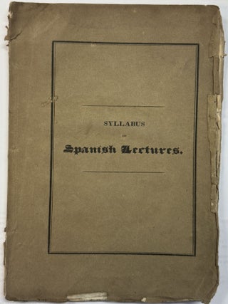 SYLLABUS OF A COURSE OF LECTURES ON THE HISTORY AND CRITICISM OF SPANISH LITERATURE.
