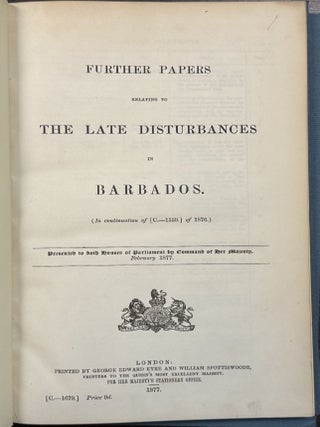 PAPERS RELATING TO THE LATE DISTURBANCES IN BARBADOS. PRESENTED TO BOTH HOUSES OF PARLIAMENT BY COMMAND OF HER MAJESTY, 1876.