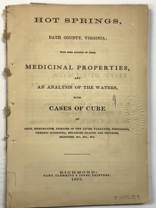 Item #40718 HOT SPRINGS, BATH COUNTY, VIRGINIA; WITH SOME ACCOUNT OF THEIR MEDICINAL PROPERTIES,...