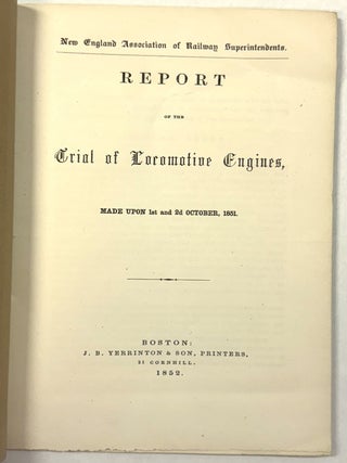 REPORT OF THE TRIAL OF LOCOMOTIVE ENGINES, MADE UPON 1ST AND 2D OCTOBER, 1851.