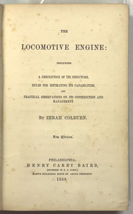 Item #40779 THE LOCOMOTIVE ENGINE: INCLUDING A DESCRIPTION OF ITS STRUCTURE, RULES FOR ESTIMATING...