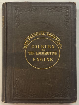 THE LOCOMOTIVE ENGINE: INCLUDING A DESCRIPTION OF ITS STRUCTURE, RULES FOR ESTIMATING ITS CAPABILITIES, AND PRACTICAL OBSERVATIONS ON ITS CONSTRUCTION AND MANAGEMENT. NEW EDITION.
