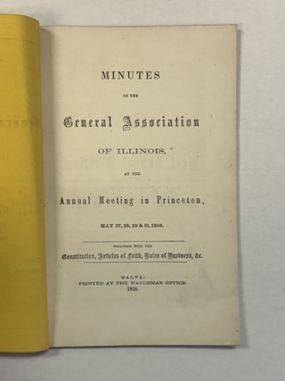 Item #40855 MINUTES OF THE GENERAL ASSOCIATION OF ILLINOIS, AT THE ANNUAL MEETING IN PRINCETON,...
