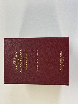THE HISTORY OF THE RISE, PROGRESS AND ACCOMPLISHMENT OF THE ABOLITION OF THE AFRICAN SLAVE-TRADE, BY THE BRITISH PARLIAMENT. IN TWO VOLUMES. FIRST AMERICAN, FROM THE LONDON EDITION.