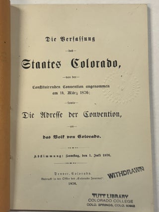 Item #40891 DIE VERFASSUNG DES STAATES COLORADO, VON DER CONSTITUIRENDEN CONVENTION ANGENOMMEN AM...