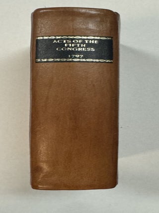 ACTS PASSED AT THE FIRST SESSION OF THE FIFTH CONGRESS OF THE UNITED STATES OF AMERICA: BEGUN AND HELD AT THE CITY OF PHILADELPHIA, IN THE STATE OF PENNSYLVANIA, ON MONDAY THE FIFTEENTH OF MAY, ONE THOUSAND SEVEN HUNDRED AND NINETY-SEVEN, AND OF THE INDEPENDENCE OF THE UNITED STATES, THE TWENTY-FIRST.