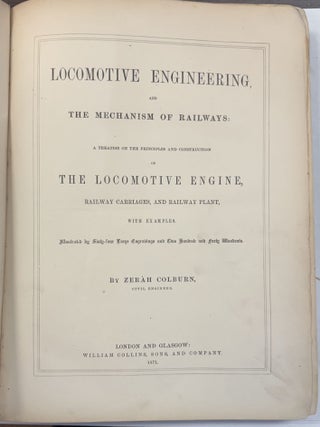 Item #41034 LOCOMOTIVE ENGINEERING, AND THE MECHANISM OF RAILWAYS: A TREATISE ON THE PRINCIPLES...