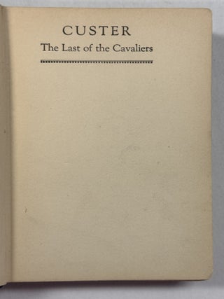 CUSTER THE LAST OF THE CAVALIERS.