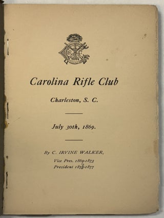 Item #41057 CAROLINA RIFLE CLUB CHARLESTON, S.C. JULY 30TH, 1869. BY C. IRVINE WALKER, VICE...