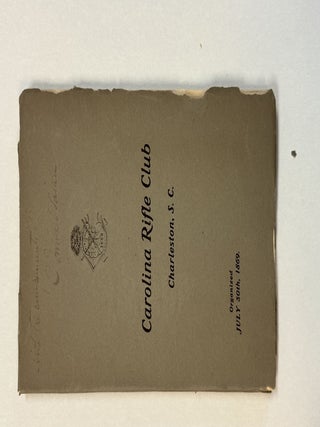 CAROLINA RIFLE CLUB CHARLESTON, S.C. JULY 30TH, 1869. BY C. IRVINE WALKER, VICE PRES. 1869-1873. PRESIDENT 1873-1877.