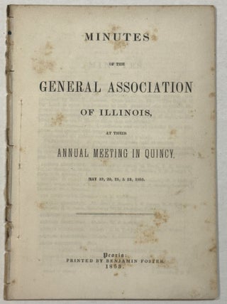 Item #41080 MINUTES OF THE GENERAL ASSOCIATION OF ILLINOIS, AT THEIR ANNUAL MEETING IN QUINCY,...