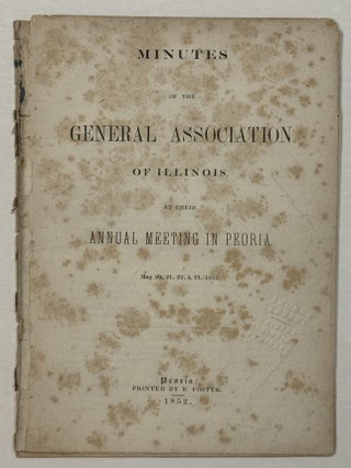 Item #41081 MINUTES OF THE GENERAL ASSOCIATION OF ILLINOIS, AT THEIR ANNUAL MEETING IN QUINCY,...