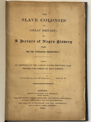 Item #41192 THE SLAVE COLONIES OF GREAT BRITAIN; OR A PICTURE OF NEGRO SLAVERY DRAWN BY THE...