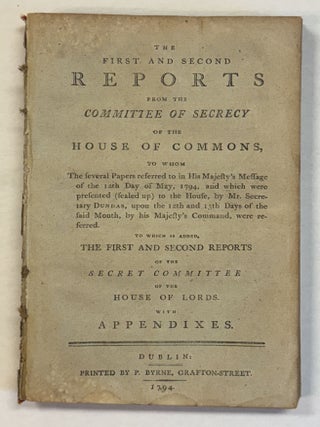 Item #41195 THE FIRST AND SECOND REPORTS FROM THE COMMITTEE OF SECRECY OF THE HOUSE OF COMMONS,...