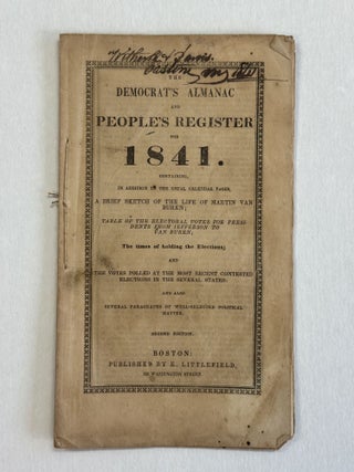 Item #41211 THE DEMOCRAT'S ALMANAC AND PEOPLE'S REGISTER FOR 1841. CONTAINING, IN ADDITION TO THE...
