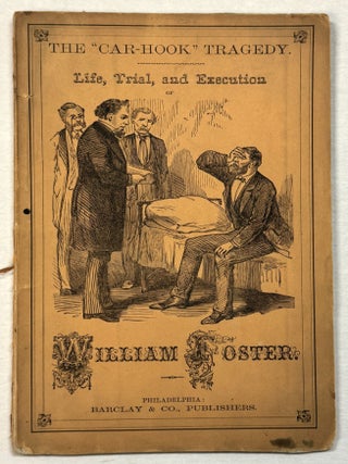 THE "CAR-HOOK" TRAGEDY. THE LIFE, TRIAL, CONVICTION AND EXECUTION OF WILLIAM FOSTER FOR THE MURDER OF AVERY D. PUTNAM. GOVERNOR DIX'S LETTERS. NEITHER TEARS, APPEALS FOR EXECUTIVE CLEMENCY FROM THE WIFE OF THE MURDERED MAN, OPINIONS ON THIS INTERESTING CASE FROM PROFOUND JUDGES, LEARNED LAWYERS, EMINENT MINISTERS, AND THE PRESS, NOR POLITICAL INFLUENCE, BACKED BY A MINE OF WEALTH, COULD SAVE FOSTER. THIS WORK IS WRITTEN AND COMPILED BY J. EDWARDS REMAULT, ATTORNEY AT LAW. LIKENESSES AND OTHER ENGRAVINGS.