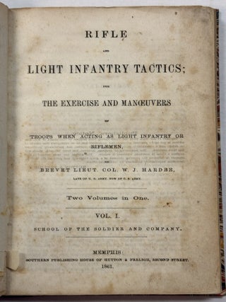 RIFLE AND LIGHT INFANTRY TACTICS; FOR THE EXERCISES AND MANOEUVERS OF TROOPS WHEN ACTING AS LIGHT. William J. Hardee.