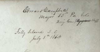 AUTOGRAPH ALBUM COMPILED BY EDWARD CAMPBELL, BREVET BRIGADIER GENERAL OF THE 85TH PENNSYLVANIA VOLUNTEERS, WHILE STATIONED AT FOLLY ISLAND, SOUTH CAROLINA, JULY 1863 THROUGH AUGUST 1873.