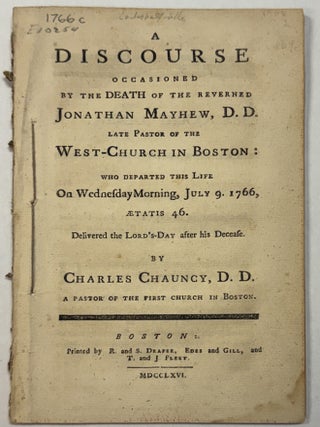 Item #41622 A DISCOURSE OCCASIONED BY THE DEATH OF THE REVERNED (sic) JONATHAN MAYHEW, D. D. LATE...
