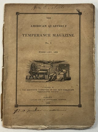 Item #41760 THE AMERICAN QUARTERLY TEMPERANCE MAGAZINE. NO. 1. FEBRUARY, 1833. New York State...