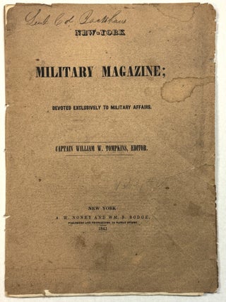 Item #41783 NEW-YORK MILITARY MAGAZINE; DEVOTED EXCLUSIVELY TO MILITARY AFFAIRS. CAPTAIN WILLIAM...